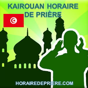 KAIROUAN HORAIRE DE PRIÈRE